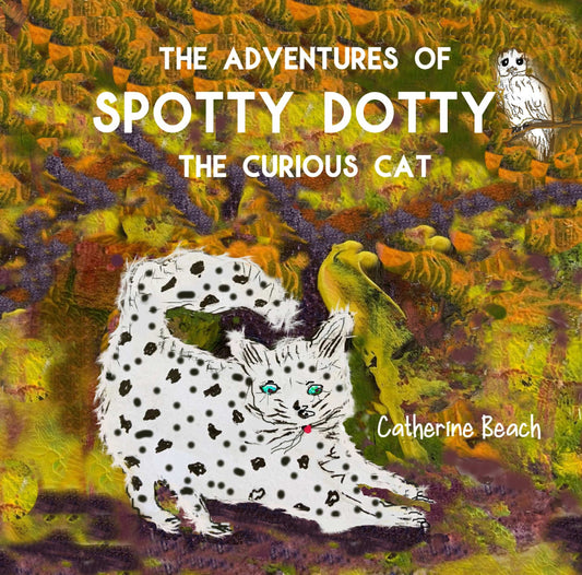 The Adventures of Spotty Dotty the Curious Cat